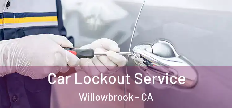 Car Lockout Service Willowbrook - CA