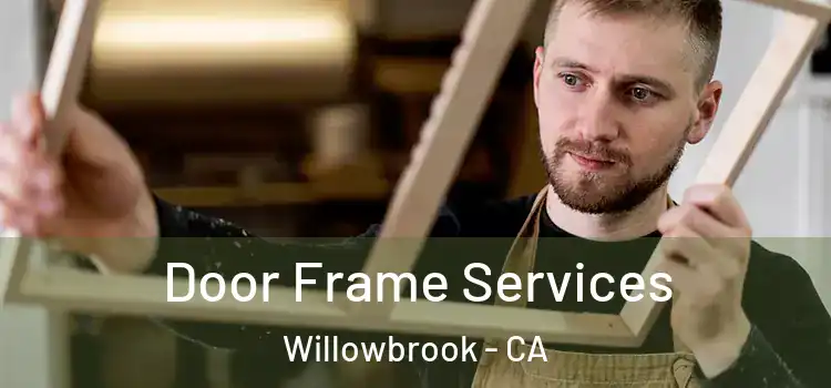Door Frame Services Willowbrook - CA