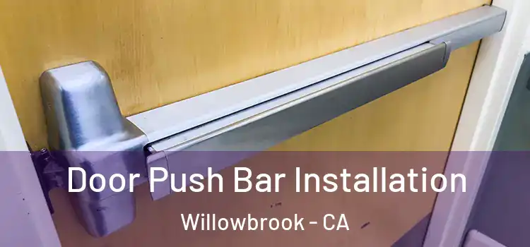 Door Push Bar Installation Willowbrook - CA