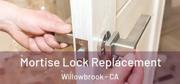 Mortise Lock Replacement Willowbrook - CA
